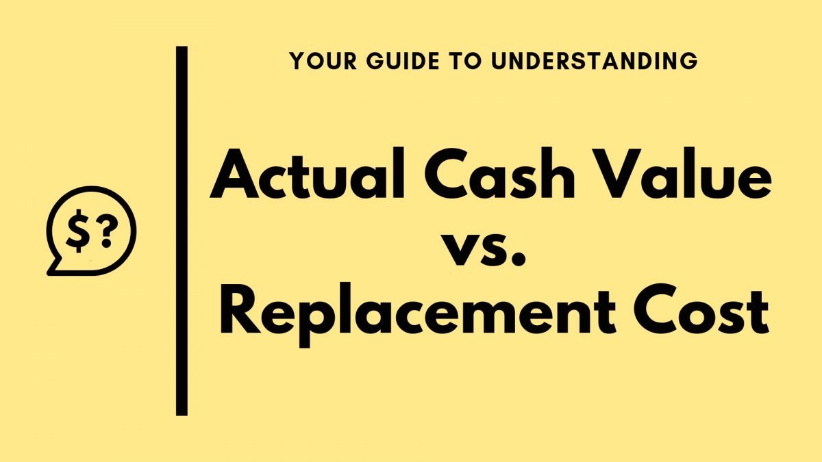 What’s the Difference Between Replacement Cost and Actual Cash Value?